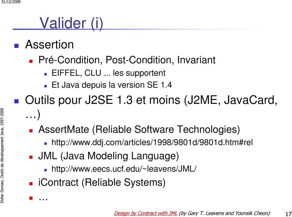 3 et moins (J2ME, JavaCard, ) AssertMate (Reliable Software Technologies) http://www.ddj.