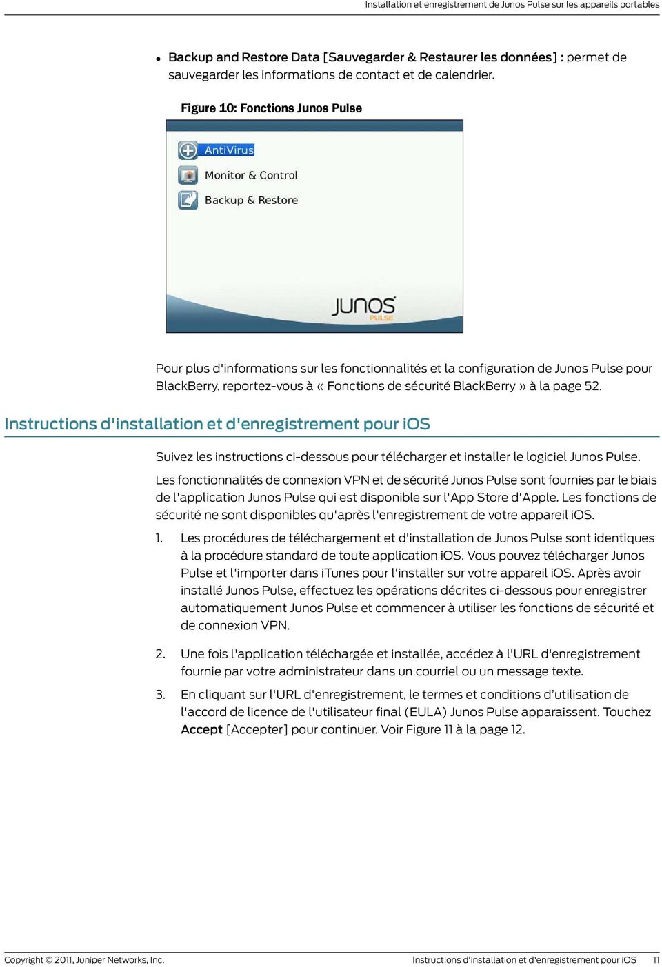 Figure 10: Fonctions Junos Pulse Pour plus d'informations sur les fonctionnalités et la configuration de Junos Pulse pour BlackBerry, reportez-vous à «Fonctions de sécurité BlackBerry» à la page 52.