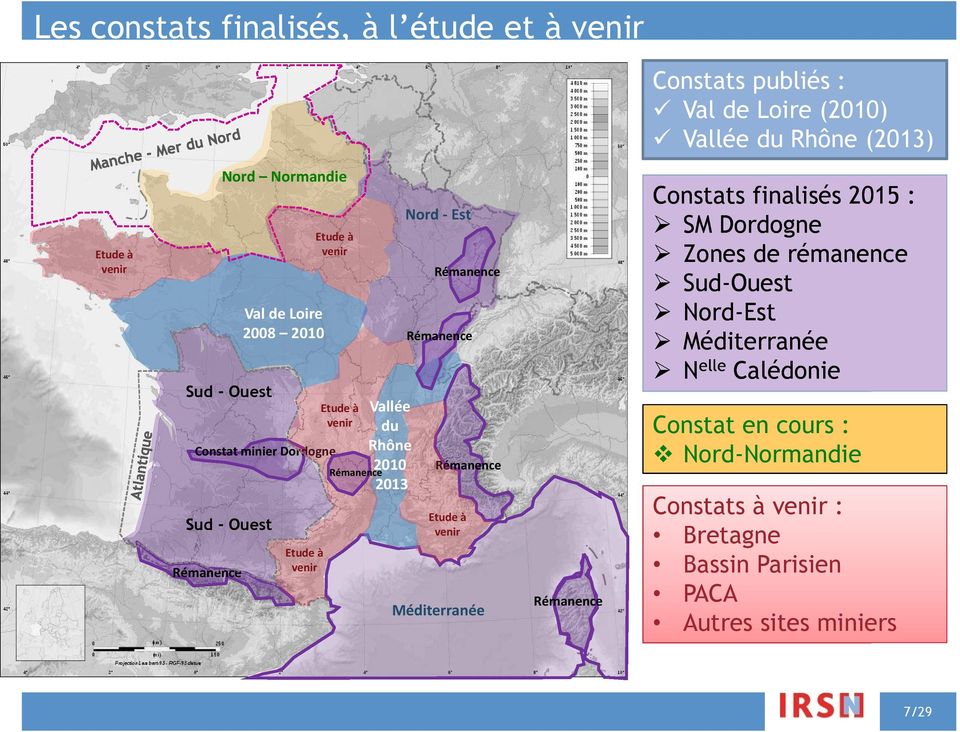 2008 2010 Sud - Ouest Rémanence Vallée du Rhône Constat minier Dordogne 2010 Rémanence 2013 Etude à venir Rémanence Etude à venir Sud - Ouest