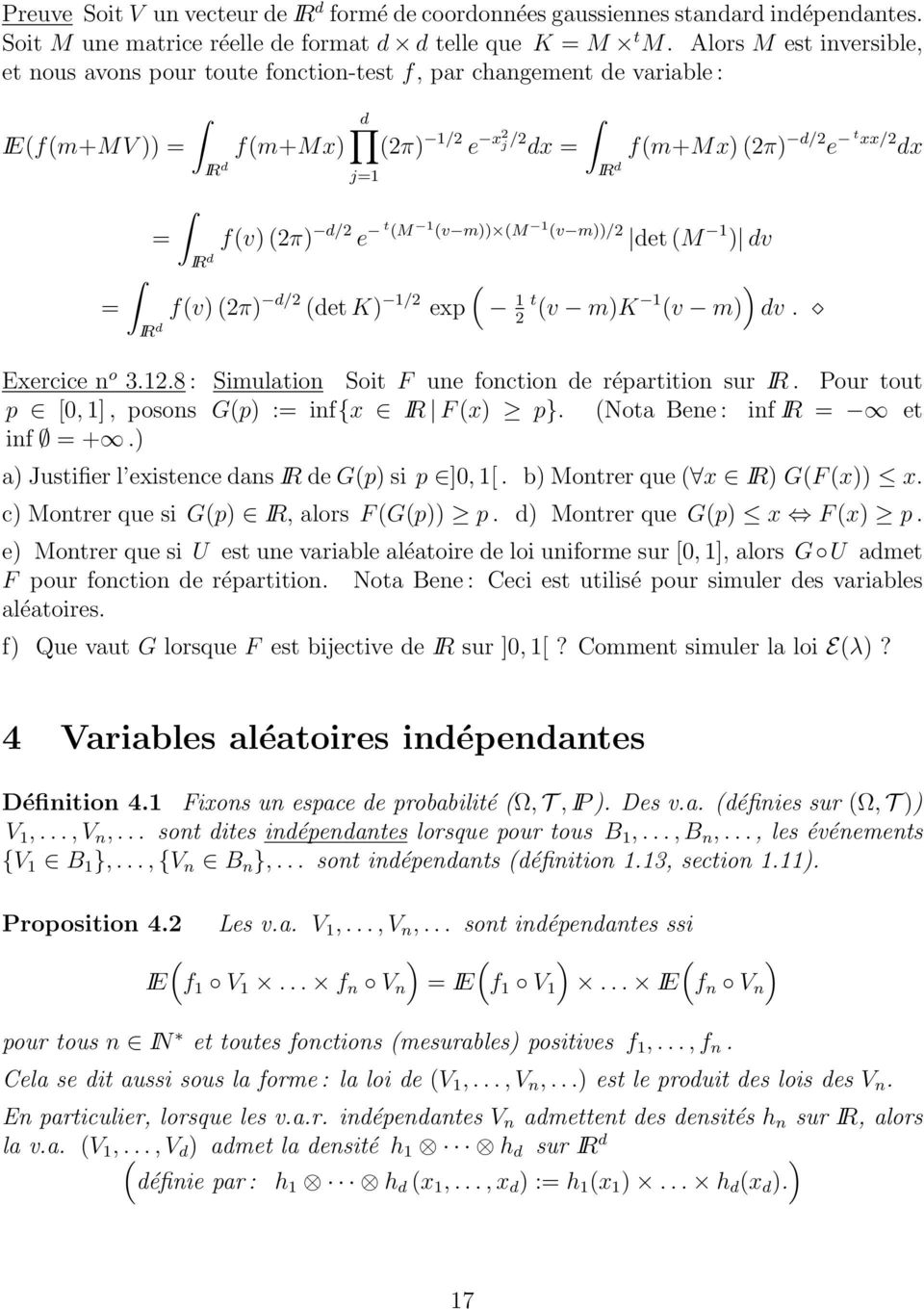 (v m (M 1 (v m/2 det (M 1 dv IR d ( = f(v (2π d/2 (det K 1/2 exp 1 t (v mk 1 (v m dv. 2 IR d Exercice n o 3.12.8 : Simulation Soit F une fonction de répartition sur IR.
