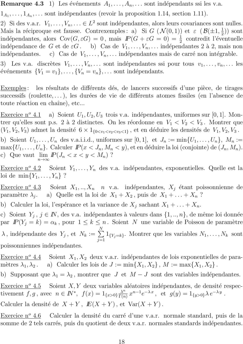Contrexemples : a Si G ( N (, 1 et ε ( B(±1, 1 sont 2 indépendantes, alors Cov(G, εg =, mais IP (G + εg = = 1 contredit l éventuelle 2 indépendance de G et de εg. b Cas de V 1,..., V n,.