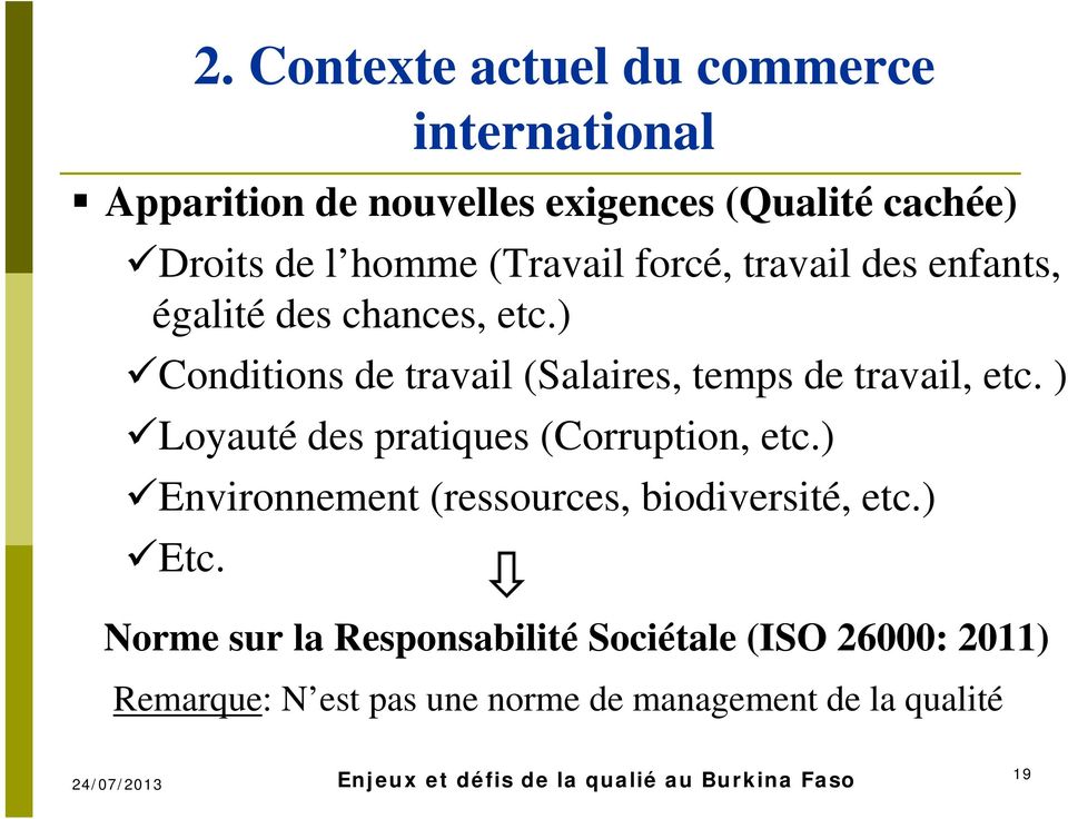 ) Loyauté des pratiques (Corruption, etc.) Environnement (ressources, biodiversité, etc.) Etc.