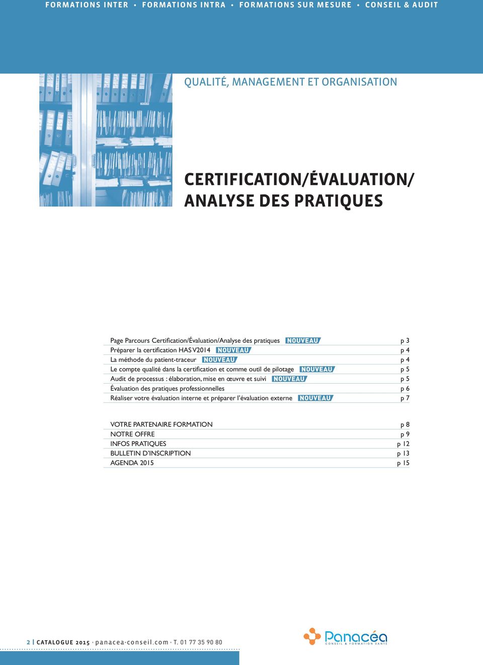 qualité dans la certification et comme outil de pilotage p 5 Audit de processus : élaboration, mise en œuvre et suivi p 5 Évaluation des pratiques professionnelles p 6 Réaliser votre évaluation