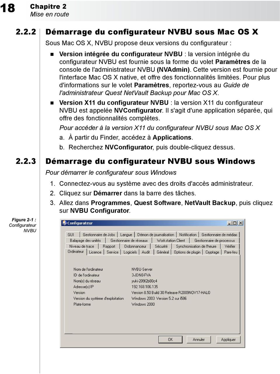 2.2 Démarrage du configurateur NVBU sous Mac OS X Sous Mac OS X, NVBU propose deux versions du configurateur : Version intégrée du configurateur NVBU : la version intégrée du configurateur NVBU est