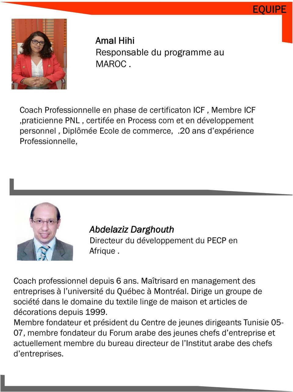 20 ans d expérience Professionnelle, Abdelaziz Darghouth Directeur du développement du PECP en Afrique. Coach professionnel depuis 6 ans.