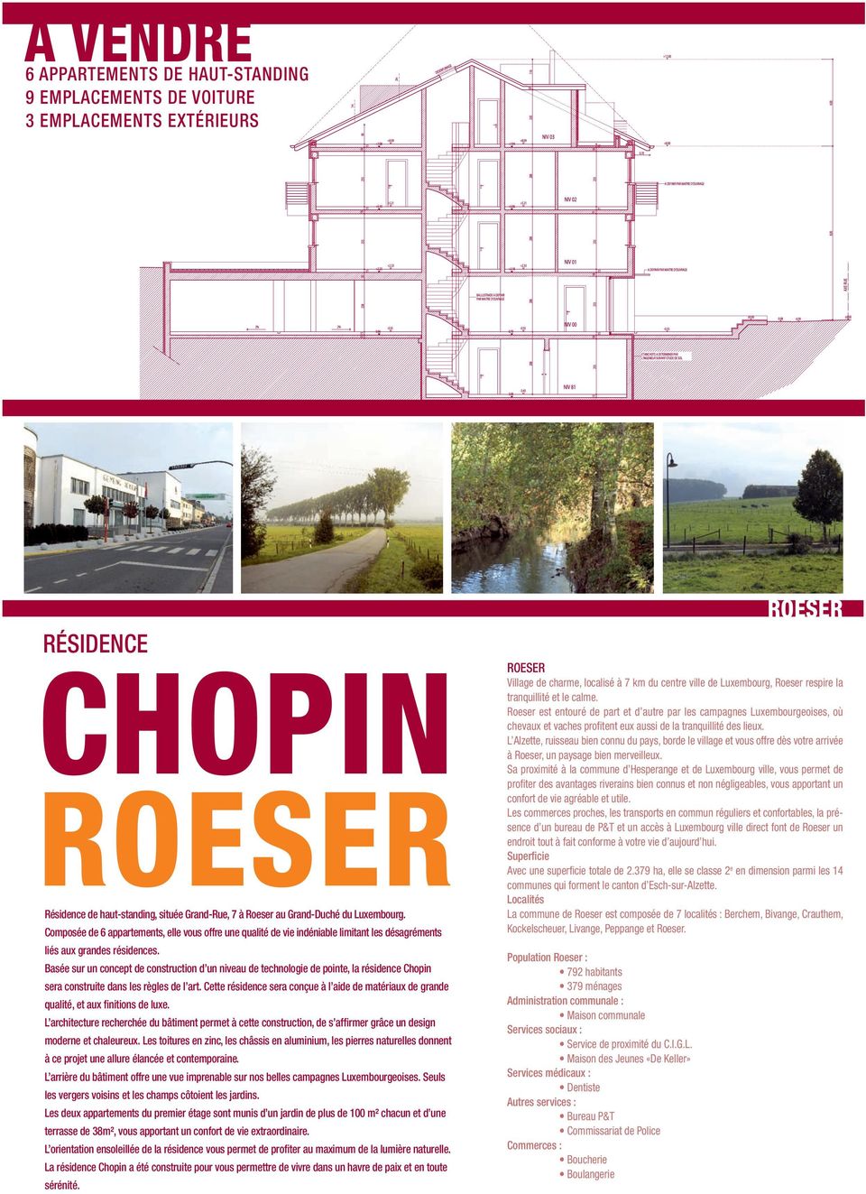 Basée sur un concept de construction d un niveau de technologie de pointe, la résidence Chopin sera construite dans les règles de l art.