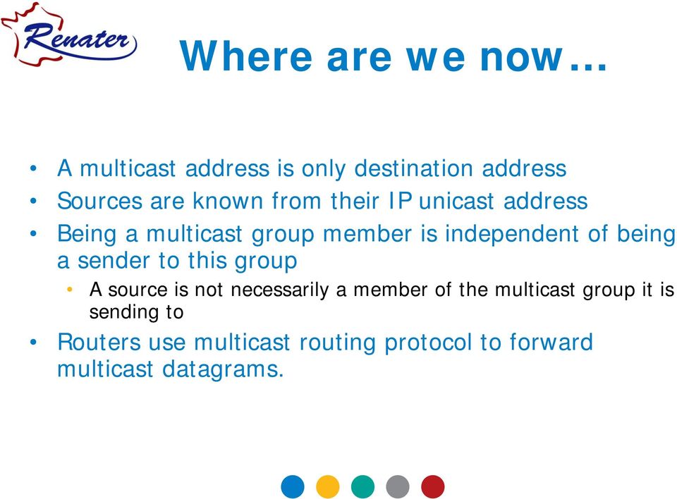 a sender to this group A source is not necessarily a member of the multicast group
