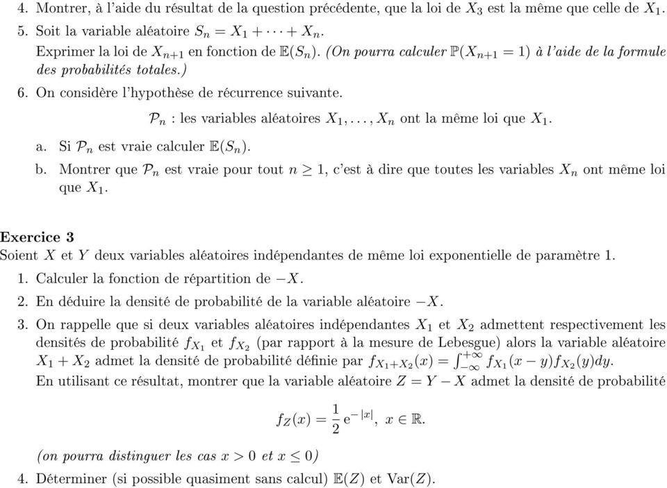 Si P n est vraie calculer E(S n ). P n : les variables aléatoires X 1,..., X n ont la même loi que X 1. b.