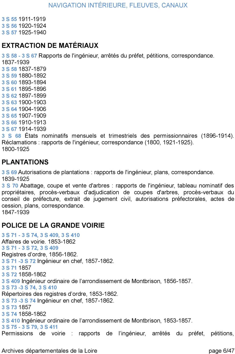 nominatifs mensuels et trimestriels des permissionnaires (1896-1914). Réclamations : rapports de l'ingénieur, correspondance (1800, 1921-1925).