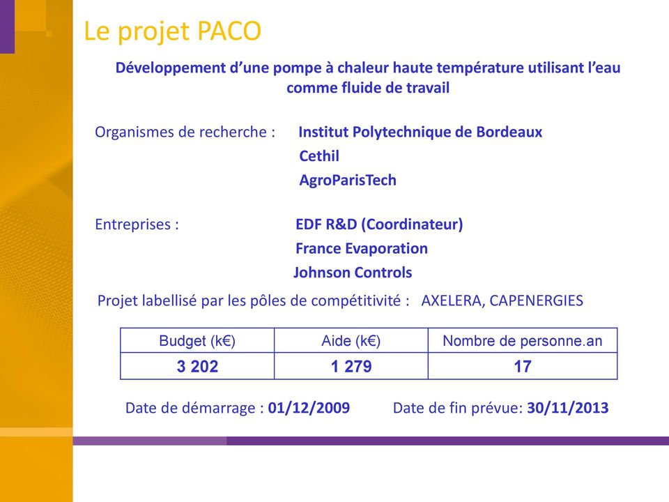 (Coordinateur) France Evaporation Jonson Controls Projet labellisé par les pôles de compétitivité : AXELERA,