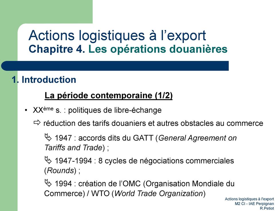 dits du GATT (General Agreement on Tariffs and Trade) ; 1947-1994 : 8 cycles de négociations commerciales