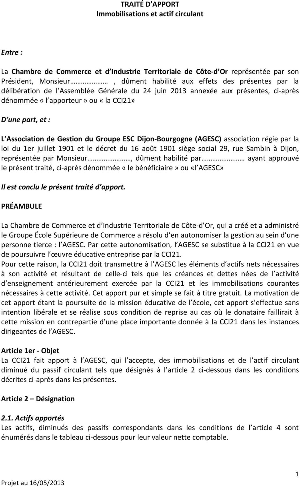Dijon-Bourgogne (AGESC) association régie par la loi du 1er juillet 1901 et le décret du 16 août 1901 siège social 29, rue Sambin à Dijon, représentée par Monsieur, dûment habilité par ayant approuvé