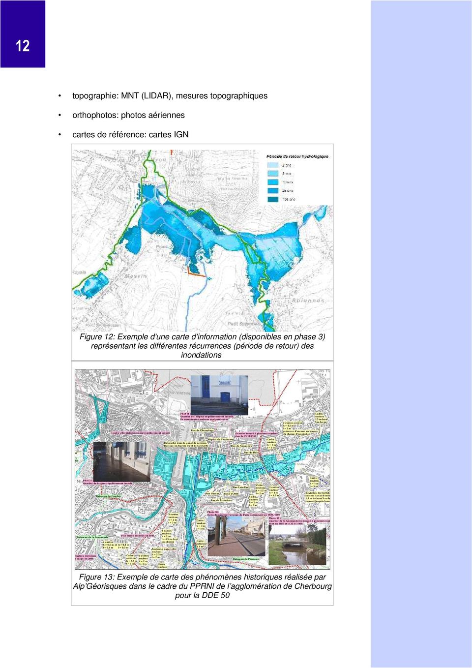 différentes récurrences (période de retour) des inondations Figure 13: Exemple de carte des phénomènes