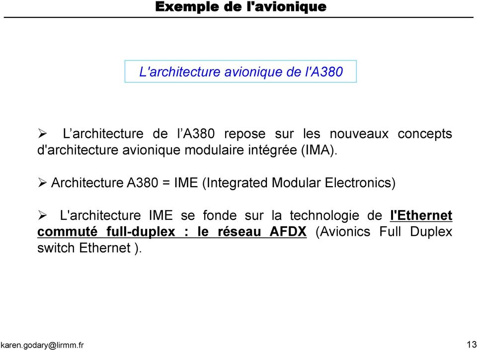 " Architecture A380 = IME (Integrated Modular Electronics) " L'architecture IME se fonde sur la