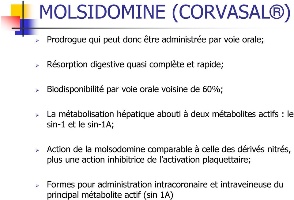 le sin-1 et le sin-1a; Action de la molsodomine comparable à celle des dérivés nitrés, plus une action inhibitrice de l