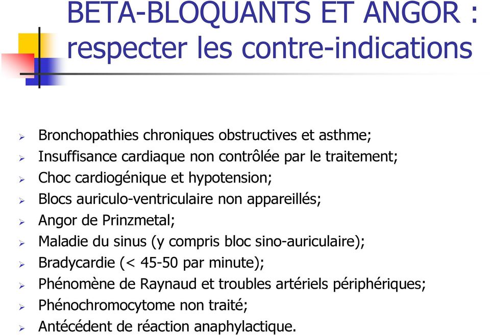 non appareillés; Angor de Prinzmetal; Maladie du sinus (y compris bloc sino-auriculaire); Bradycardie (< 45-50 par