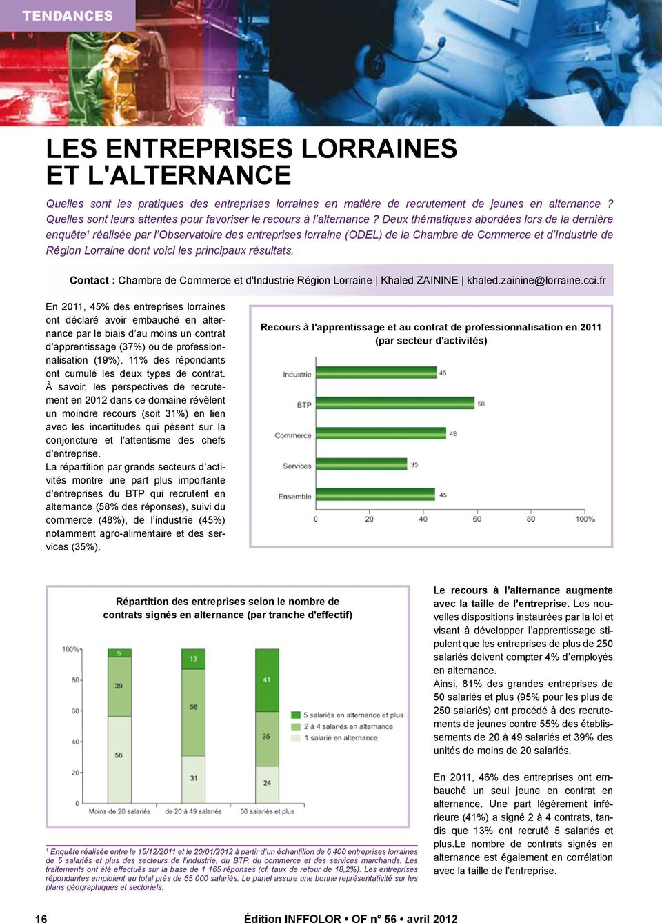 Deux thématiques abordées lors de la dernière enquête 1 réalisée par l Observatoire des entreprises lorraine (ODEL) de la Chambre de Commerce et d Industrie de Région Lorraine dont voici les