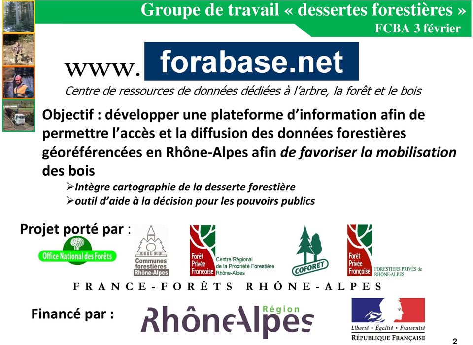 géoréférencées en Rhône-Alpes afin de favoriser la mobilisation des bois Intègre cartographie de la