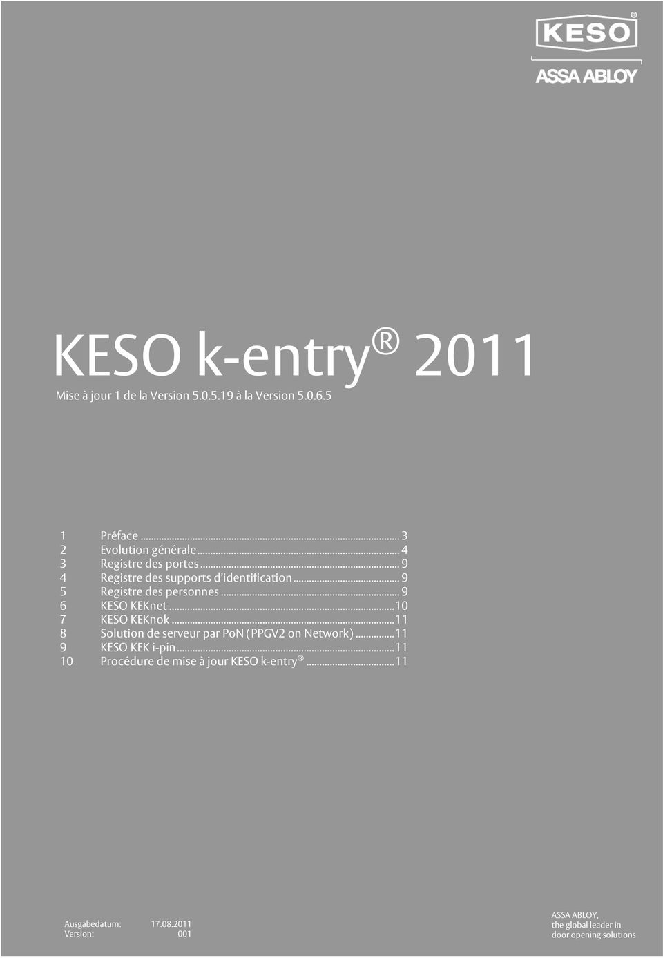 .. 9 6 KESO KEKnet...10 7 KESO KEKnok...11 8 Solution de serveur par PoN (PPGV2 on Network)...11 9 KESO KEK i-pin.