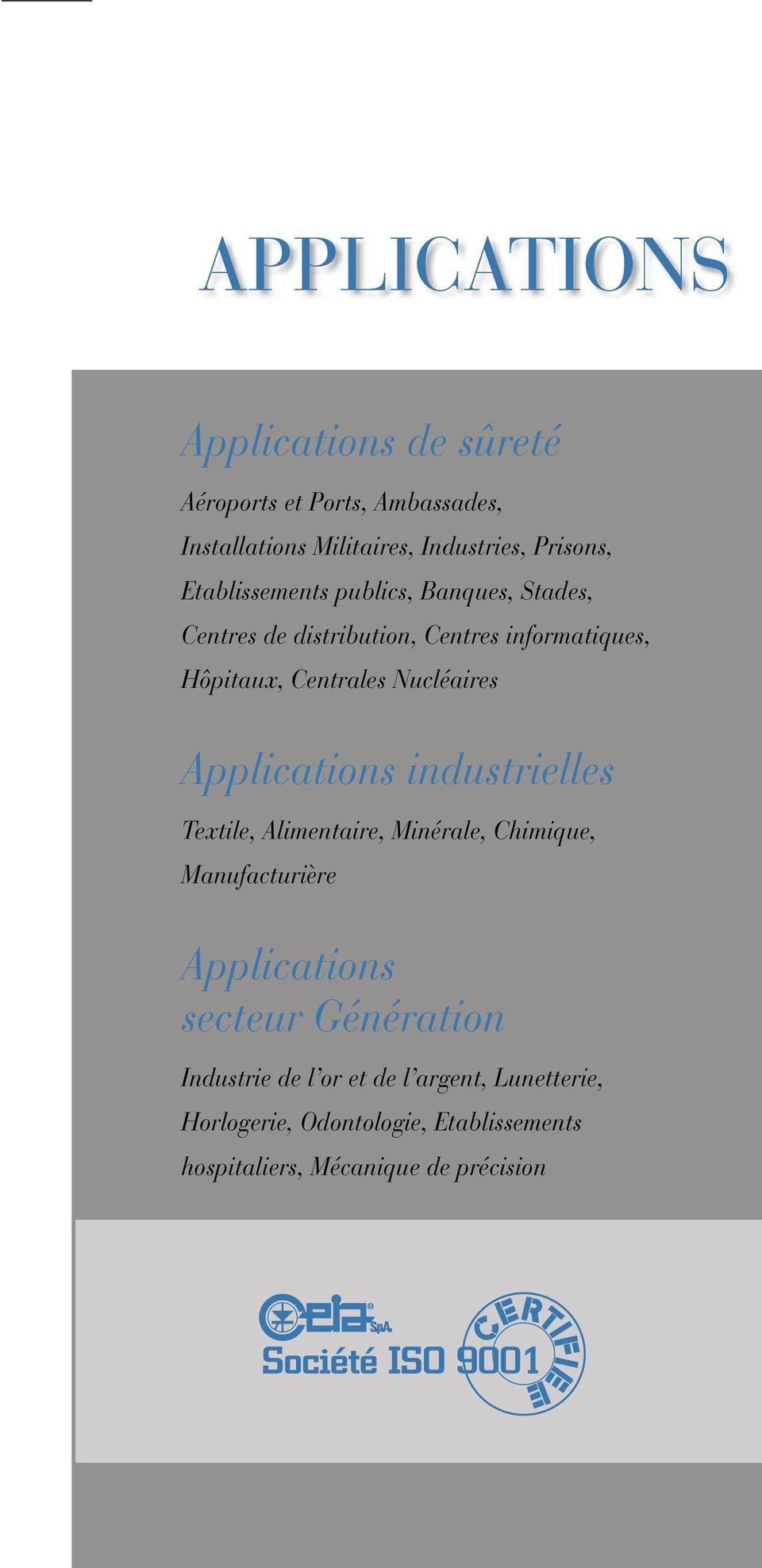 Nucléaires Applications industrielles Textile, Alimentaire, Minérale, Chimique, Manufacturière Applications secteur