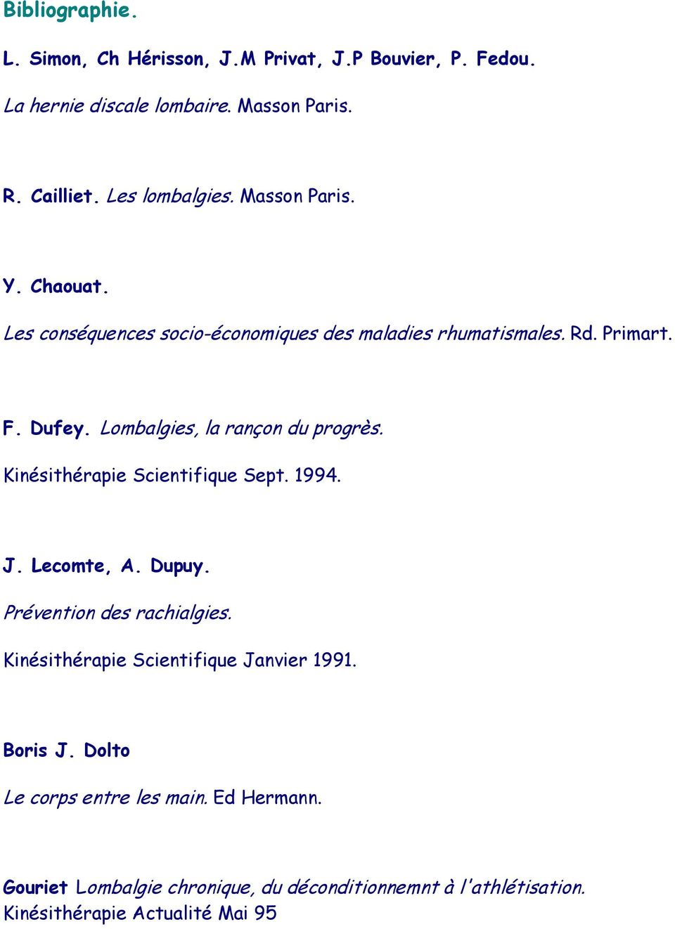 Lombalgies, la rançon du progrès. Kinésithérapie Scientifique Sept. 1994. J. Lecomte, A. Dupuy. Prévention des rachialgies.