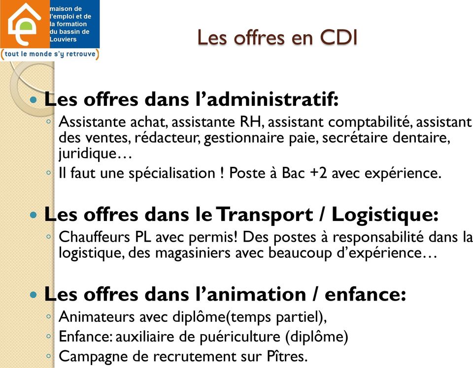 Les offres en CDI Les offres dans l administratif: Assistante achat, assistante RH, assistant comptabilité, assistant des ventes, rédacteur,