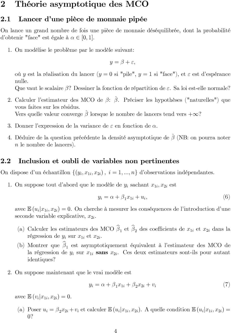 Dessiner la fonction de répartition de ε. Sa loi est-elle normale? 2. Calculer l estimateur des MCO de β: ˆβ. Préciser les hypothèses ("naturelles") que vous faites sur les résidus.