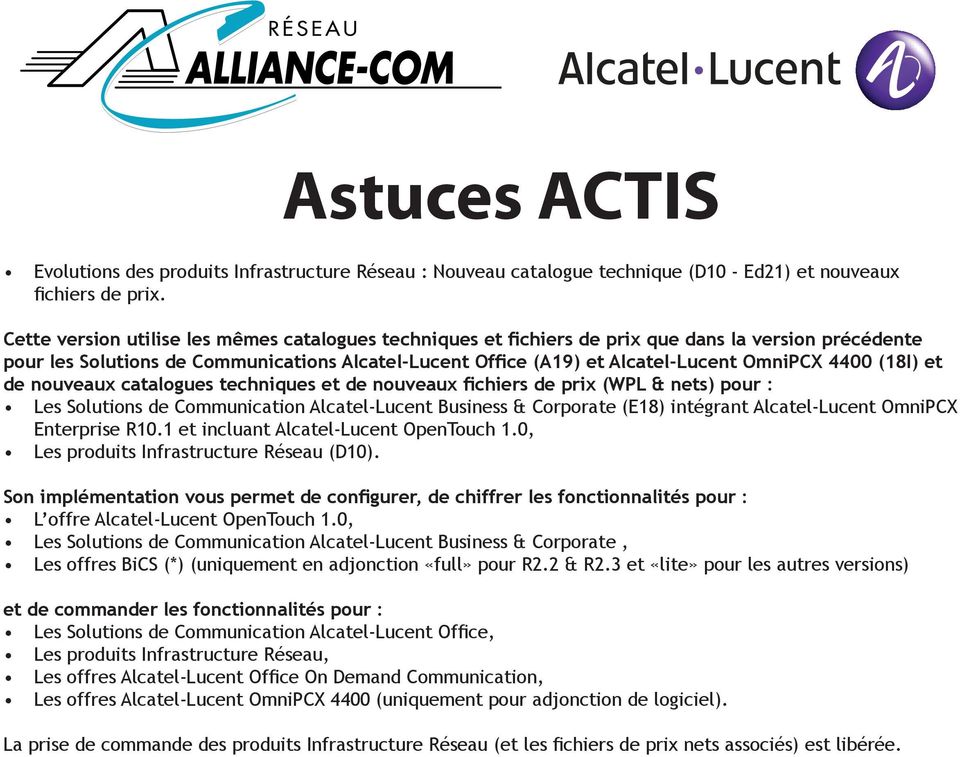 4400 (18I) et de nouveaux catalogues techniques et de nouveaux fichiers de prix (WPL & nets) pour : Les Solutions de Communication Alcatel-Lucent Business & Corporate (E18) intégrant Alcatel-Lucent