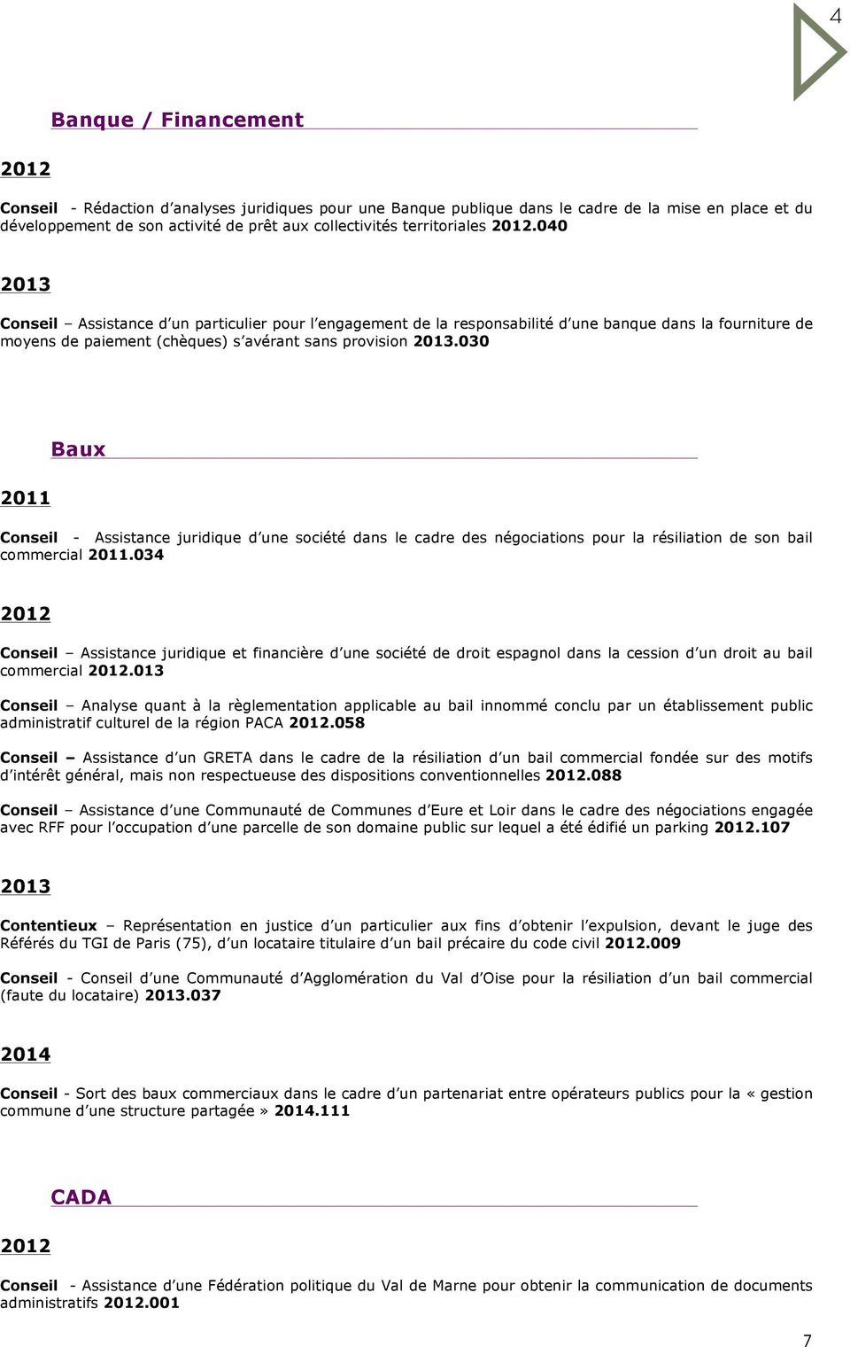 030 Baux Conseil - Assistance juridique d une société dans le cadre des négociations pour la résiliation de son bail commercial.