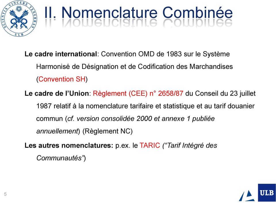1987 relatif à la nomenclature tarifaire et statistique et au tarif douanier commun (cf.