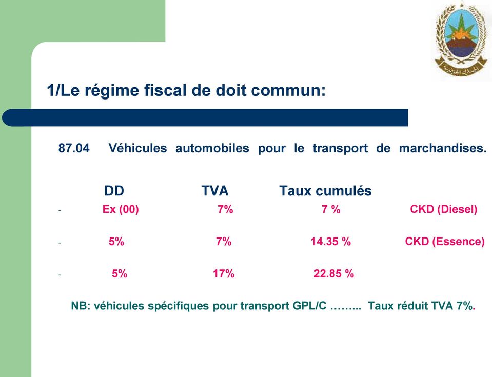 DD TVA Taux cumulés - Ex (00) 7% 7 % CKD (Diesel) - 5% 7% 14.