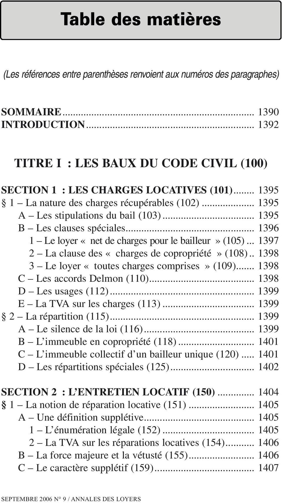 .. 1395 B Les clauses spéciales... 1396 1 Le loyer «net de charges pour le bailleur» (105)... 1397 2 La clause des «charges de copropriété» (108).. 1398 3 Le loyer «toutes charges comprises» (109).