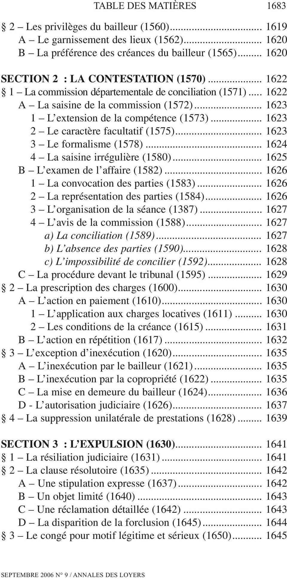 .. 1623 3 Le formalisme (1578)... 1624 4 La saisine irrégulière (1580)... 1625 B L examen de l affaire (1582)... 1626 1 La convocation des parties (1583)... 1626 2 La représentation des parties (1584).