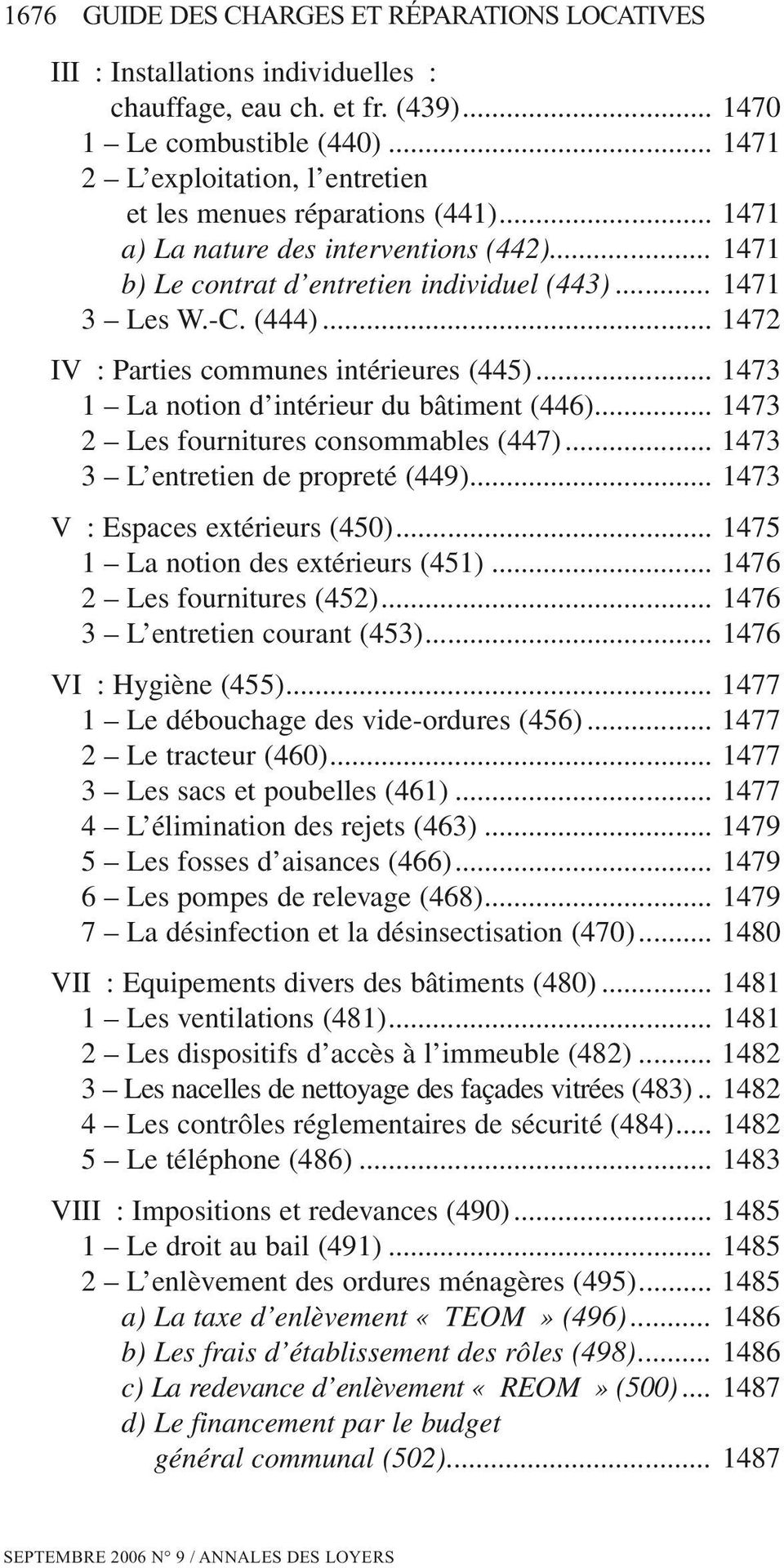.. 1472 IV : Parties communes intérieures (445)... 1473 1 La notion d intérieur du bâtiment (446)... 1473 2 Les fournitures consommables (447)... 1473 3 L entretien de propreté (449).