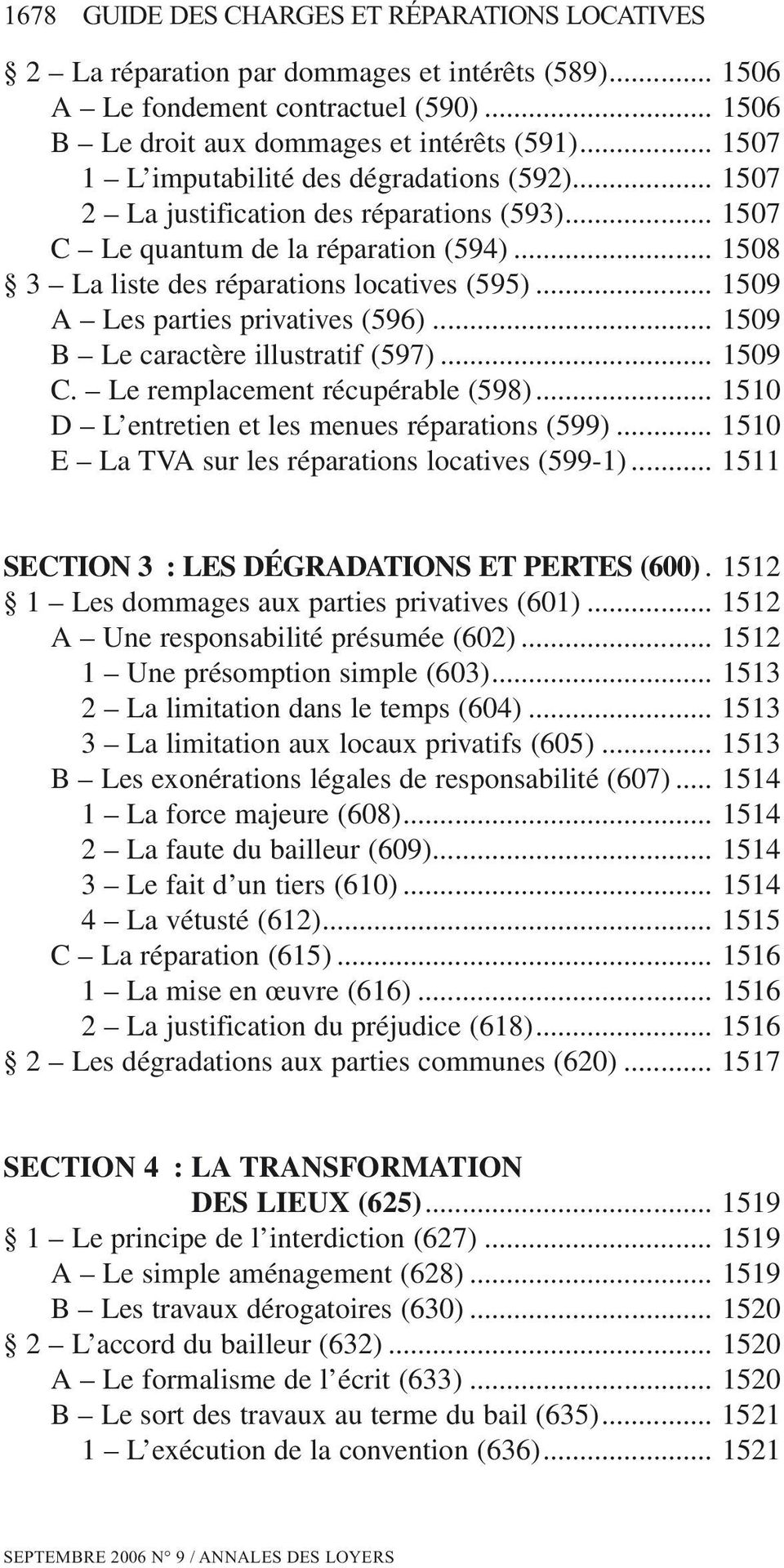 .. 1509 A Les parties privatives (596)... 1509 B Le caractère illustratif (597)... 1509 C. Le remplacement récupérable (598)... 1510 D L entretien et les menues réparations (599).