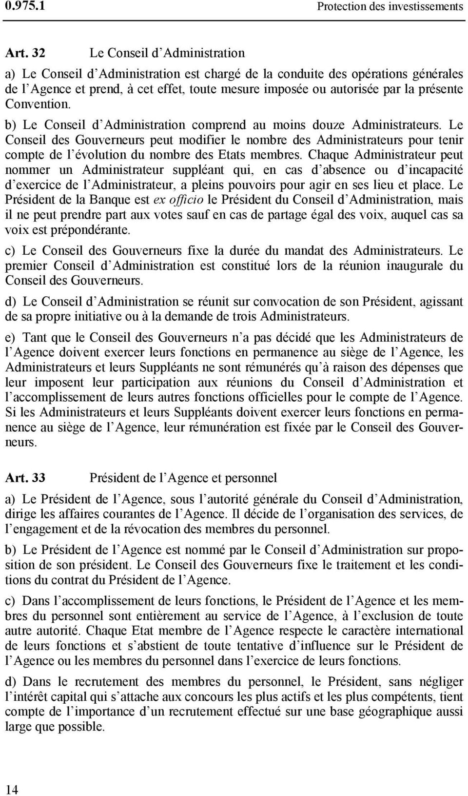 Convention. b) Le Conseil d Administration comprend au moins douze Administrateurs.