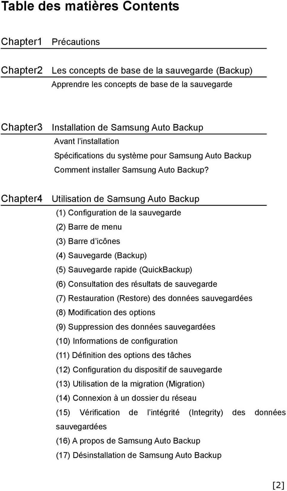 Chapter4 Utilisation de Samsung Auto Backup (1) Configuration de la sauvegarde (2) Barre de menu (3) Barre d icônes (4) Sauvegarde (Backup) (5) Sauvegarde rapide (QuickBackup) (6) Consultation des