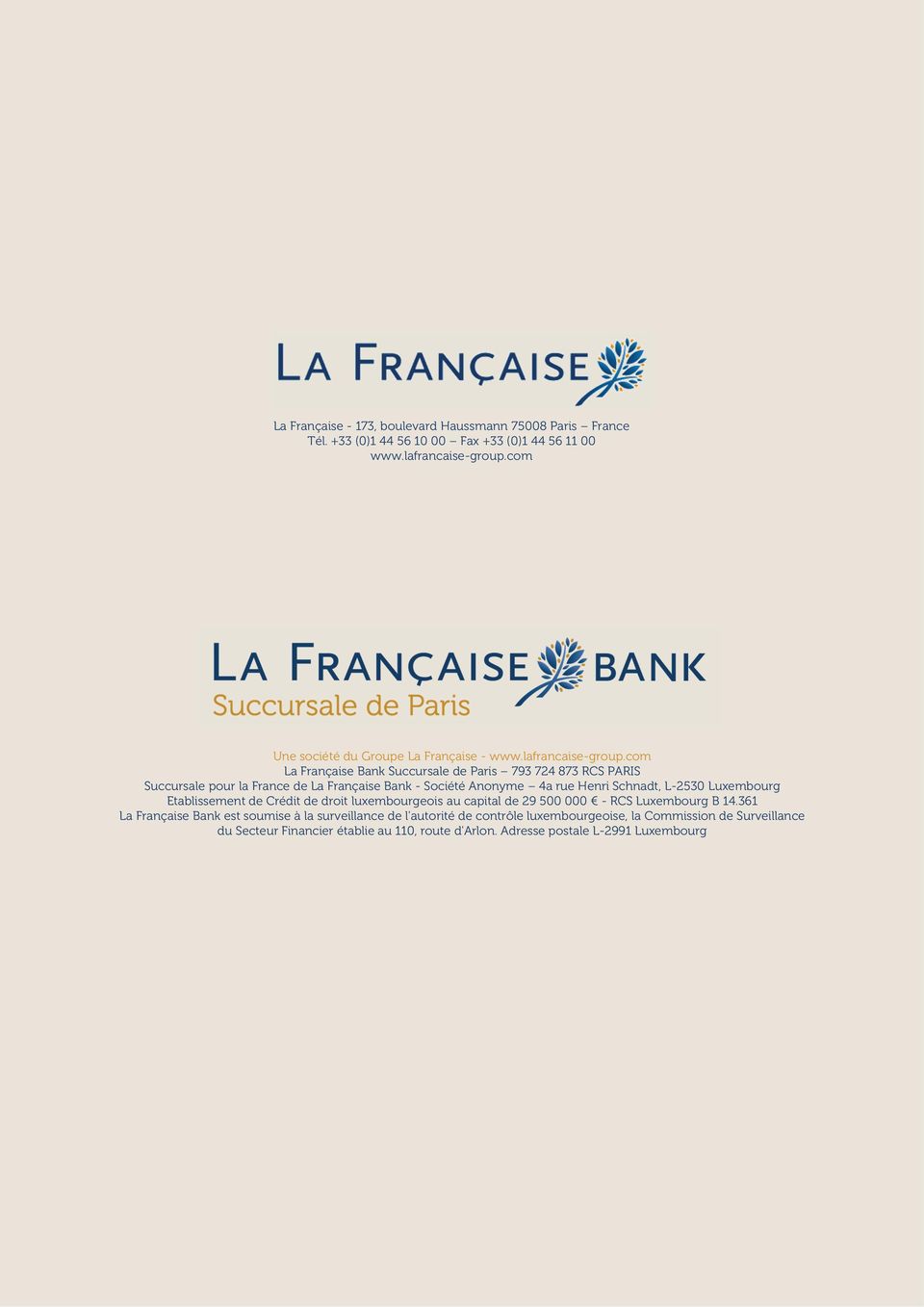 com La Française Bank Succursale de Paris 793 724 873 RCS PARIS Succursale pour la France de La Française Bank - Société Anonyme 4a rue Henri Schnadt, L-2530