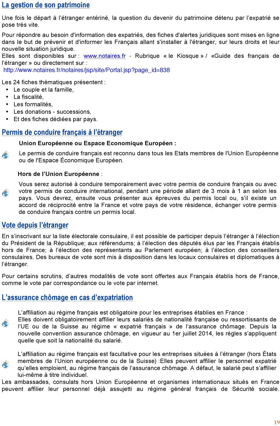 droits et leur nouvelle situation juridique. Elles sont disponibles sur : www.notaires.fr - Rubrique «le Kiosque» / «Guide des français de l étranger» ou directement sur : http://www.notaires.fr/notaires/jsp/site/portal.