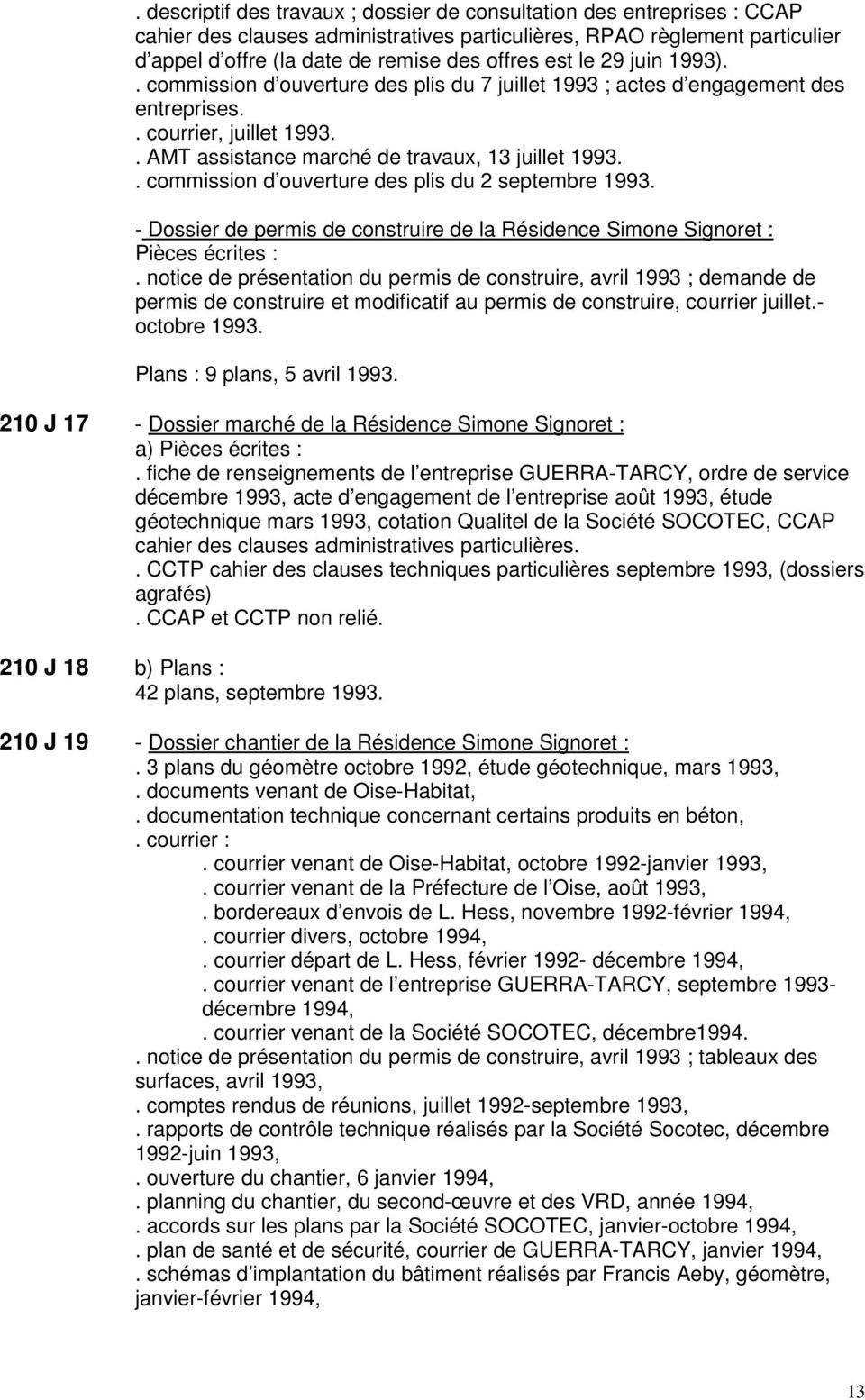 . commission d ouverture des plis du 2 septembre 1993. - Dossier de permis de construire de la Résidence Simone Signoret : Pièces écrites :.