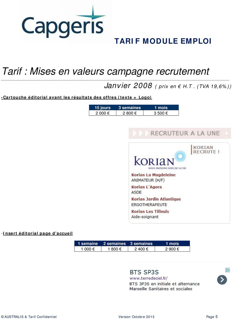 mois 2 000 2 800 3 500 -Insert éditorial page d accueil 1 semaine 2 semaines 3 semaines