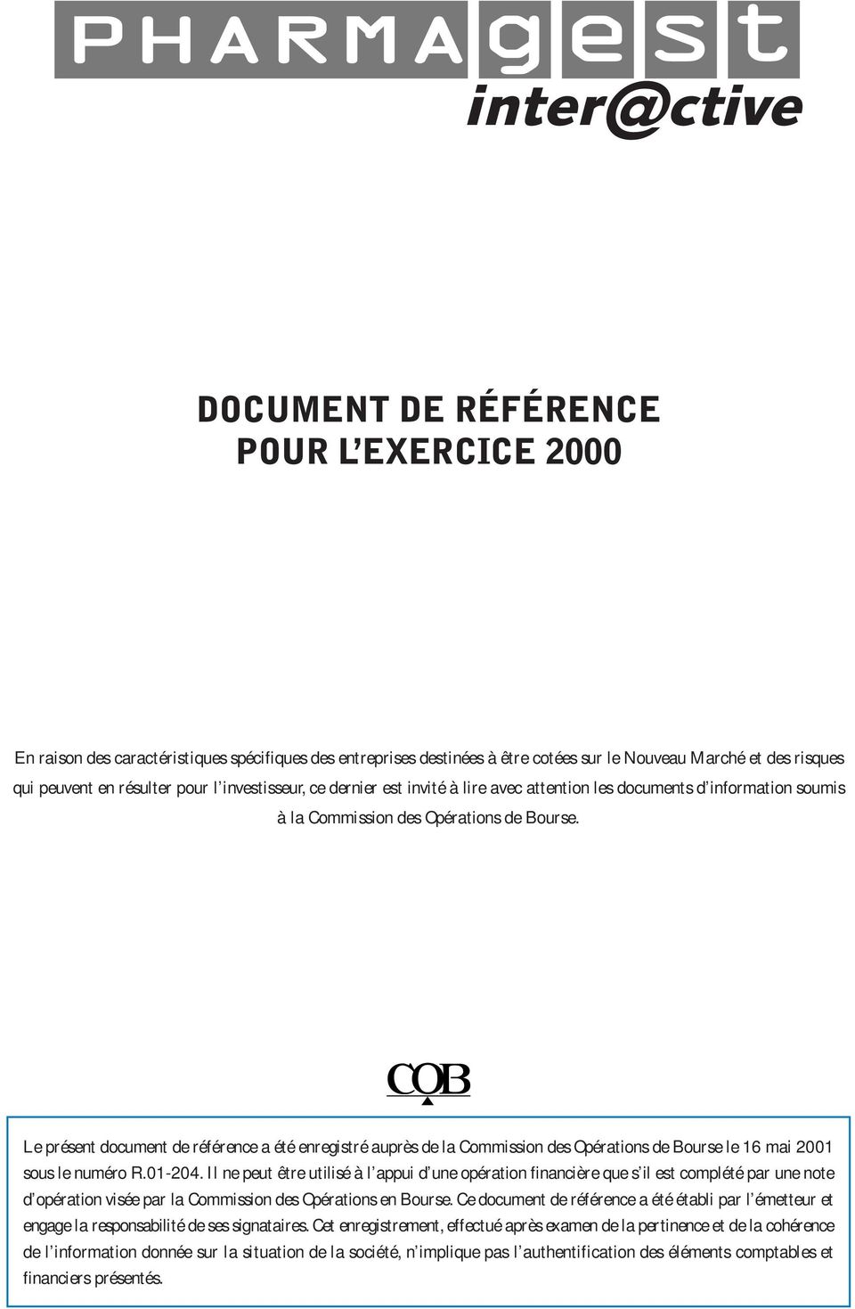 Le présent document de référence a été enregistré auprès de la Commission des Opérations de Bourse le 16 mai 2001 sous le numéro R.01-204.
