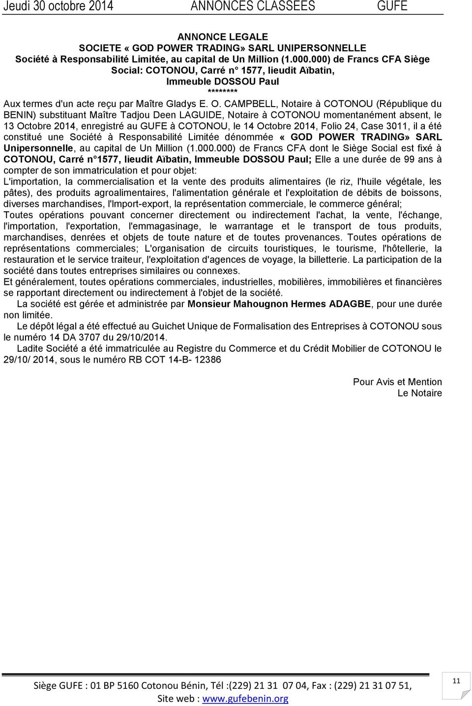 CAMPBELL, Notaire à COTONOU (République du BENIN) substituant Maître Tadjou Deen LAGUIDE, Notaire à COTONOU momentanément absent, le 13 Octobre 2014, enregistré au GUFE à COTONOU, le 14 Octobre 2014,