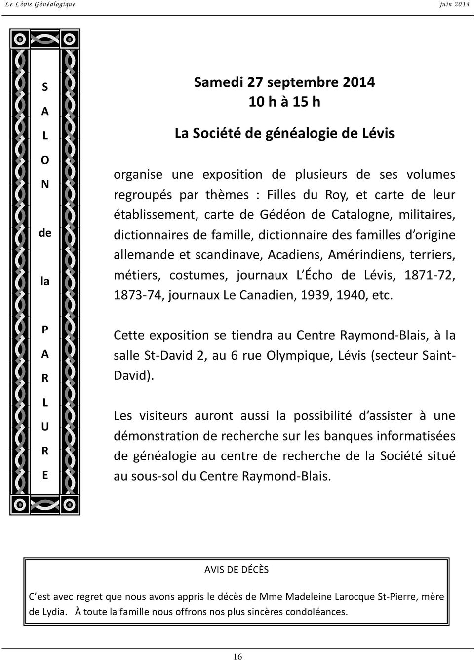 costumes, journaux L Écho de Lévis, 1871-72, 1873-74, journaux Le Canadien, 1939, 1940, etc.