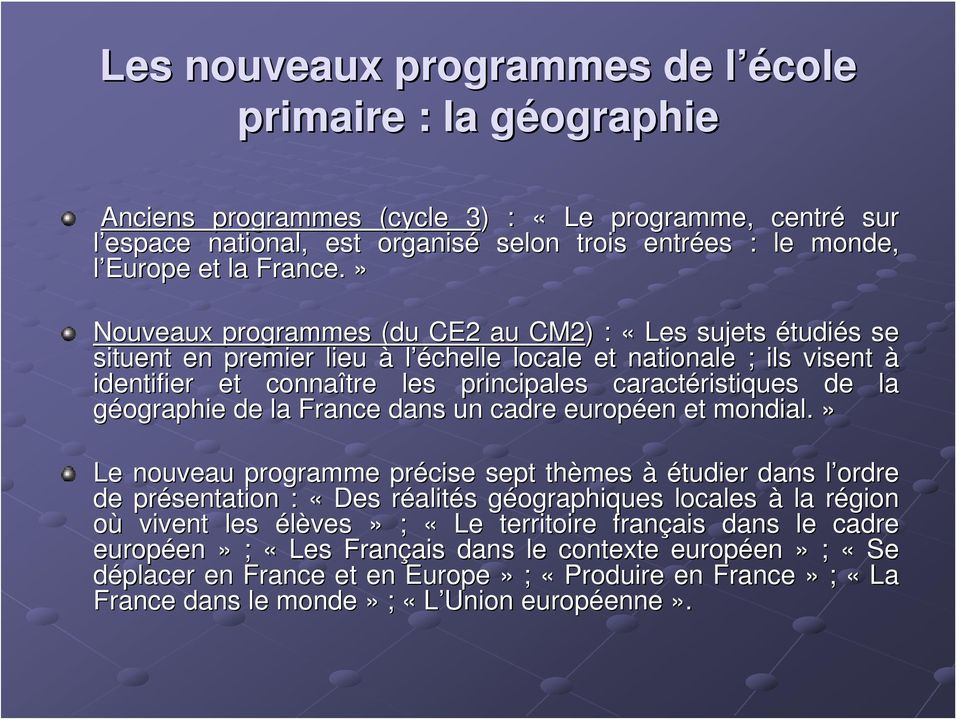 ristiques de la géographie de la France dans un cadre européen en et mondial.