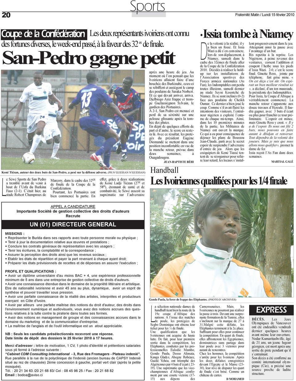 (ph:n GUeSSaN N GUeSSaN) Le Séwé Sports de San pedro a tremblé avant de venir à bout de l Usfa du Burkina Faso (2-1).