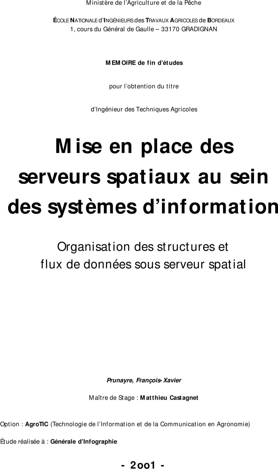 des systèmes d information Organisation des structures et flux de données sous serveur spatial Prunayre, François-Xavier Maître de Stage :