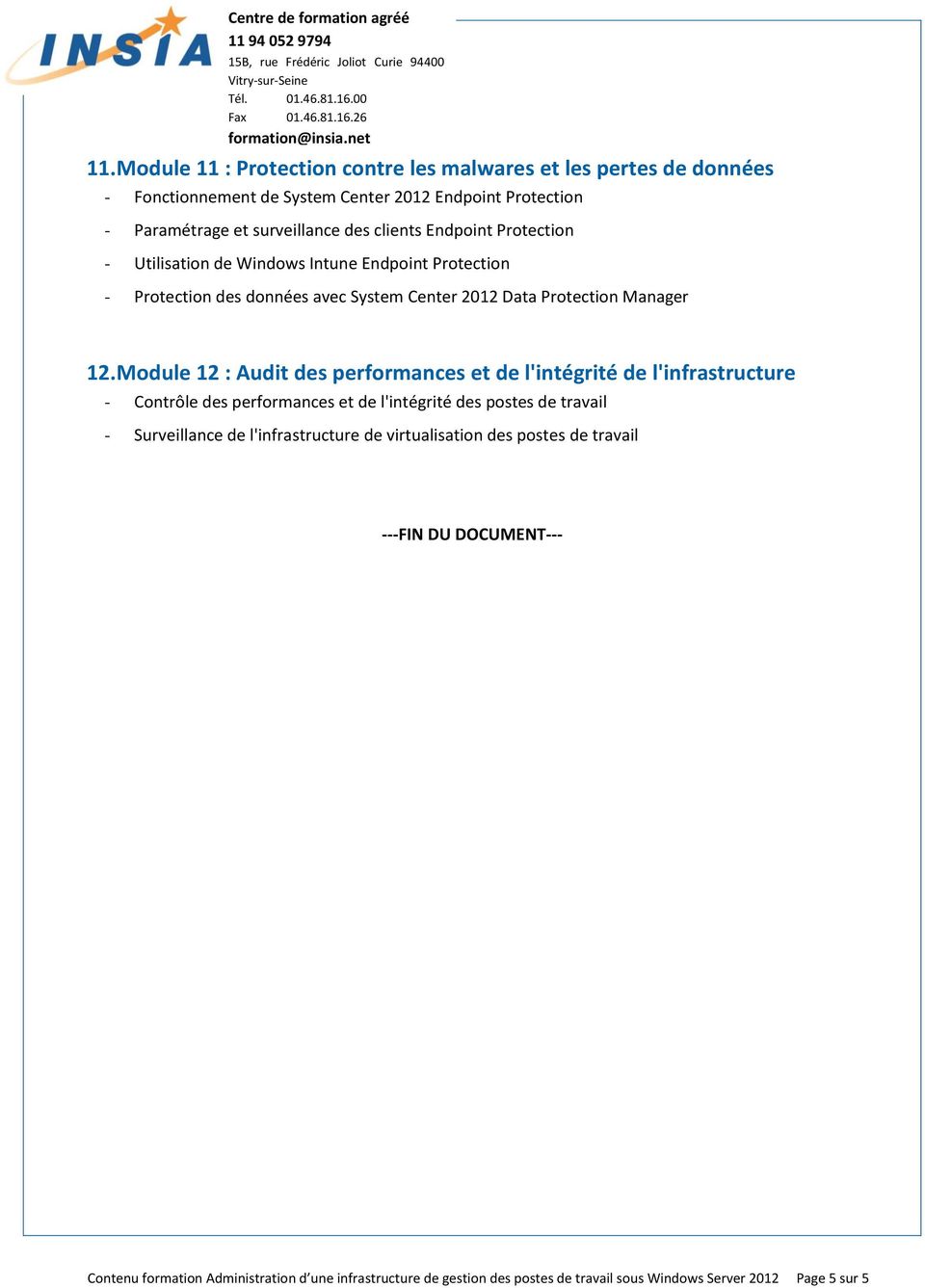 Module 12 : Audit des performances et de l'intégrité de l'infrastructure Contrôle des performances et de l'intégrité des postes de travail Surveillance de