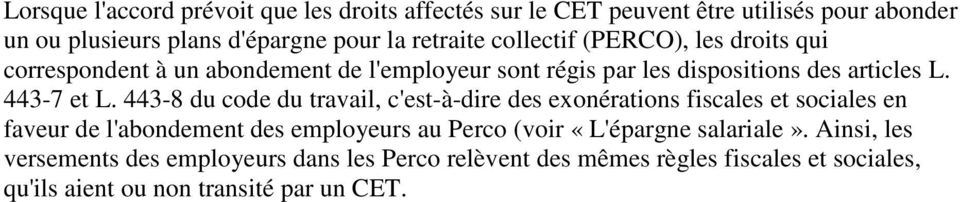 443-8 du code du travail, c'est-à-dire des exonérations fiscales et sociales en faveur de l'abondement des employeurs au Perco (voir «L'épargne