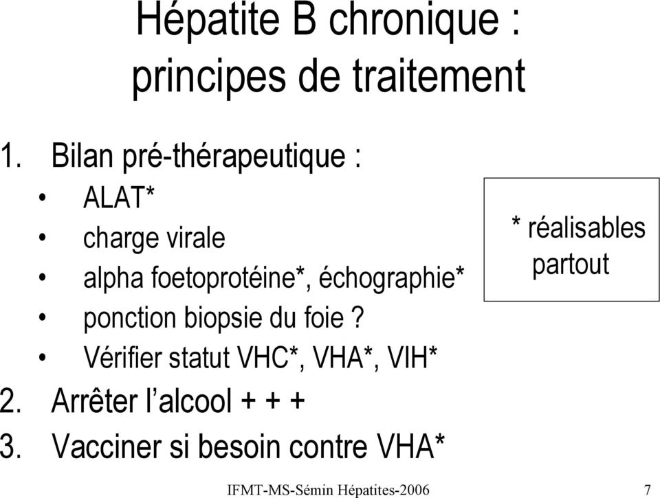 échographie* ponction biopsie du foie? Vérifier statut VHC*, VHA*, VIH* 2.